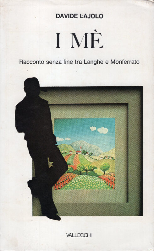 I mè racconto senza fine tra Langhe e Monferrato. Con una lettera di Mario Soldati