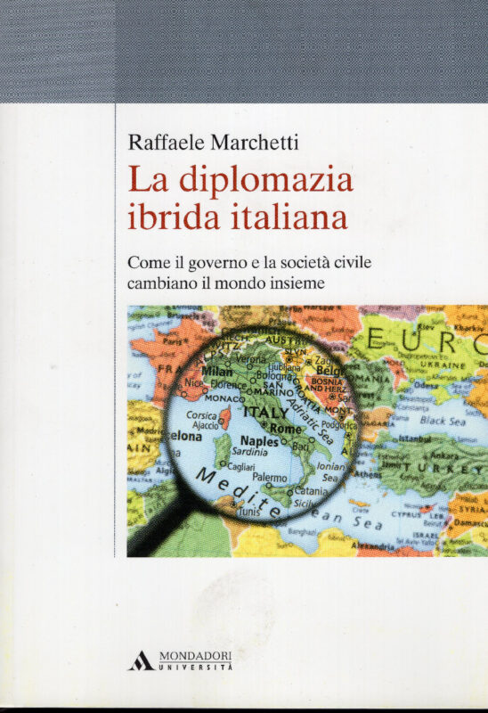 La diplomazia ibrida italiana. Come il governo e la società civile cambiano il mondo insieme