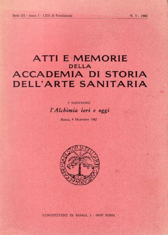 L'ALCHIMIA IERI E OGGI. ATTI E MEMORIE DELLA ACCADEMIA DI STORIA DELL'ARTE SANITARIA. I CONVEGNO
