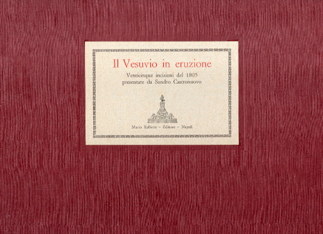 Il vesuvio in eruzione. Venticinque incisioni del 1805 presentate da Sandro Castronuovo.