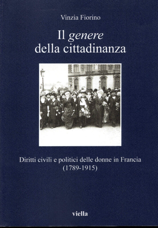 Il genere della cittadinanza. Diritti civili e politici delle donne in Francia (1789-1915)