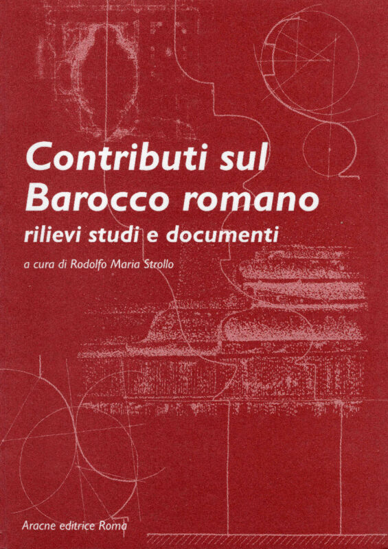 Contributi sul barocco romano. I rilievi studi e documenti