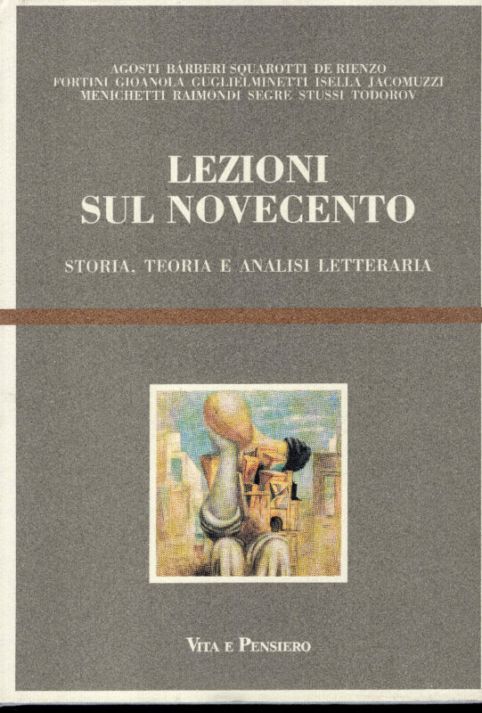 Lezioni sul Novecento. Storia, teoria e analisi letteraria. Agosti, Squarotti ed altri. A cura di Andrea Marino. Con una premessa di Claudio Scarpati