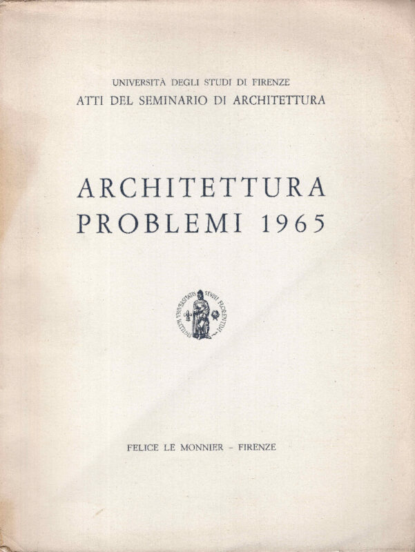 Architettura problemi 1965. Atti del seminario di architettura