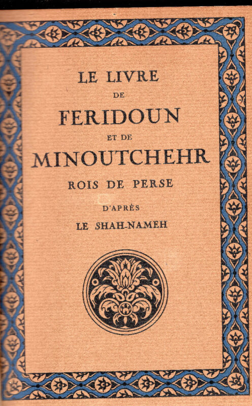 Le Livre De Feridoun Et De Minoutchehr, Rois Des Perses. Traduction de Jules Mohl d'apres le Shah-Nameh.