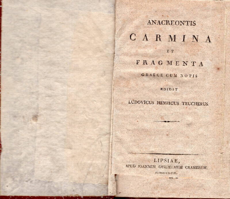 Anacreontis carmina et fragmenta graece cum notis. Edidit Ludovicus Henricus Teucherus