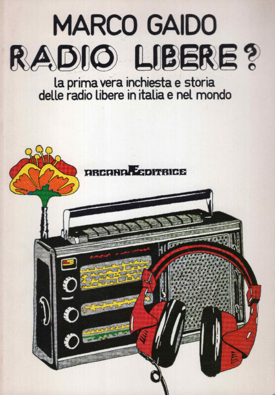 Radio libere? La prima vera inchiesta e storia delle radio libere in Italia e nel mondo.
