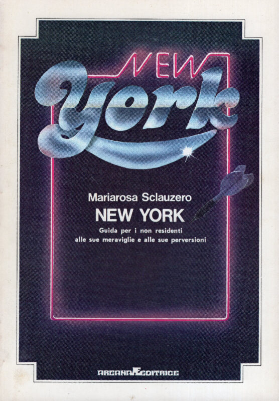 New York: guida per i non residenti alle sue meraviglie e alle sue perversioni.