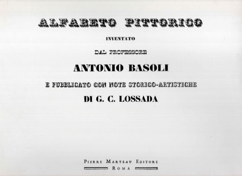 Alfabeto pittorico. Inventato dal professore Antonio Basoli e pubblicato con note storico-artistiche di G. C. Lossada