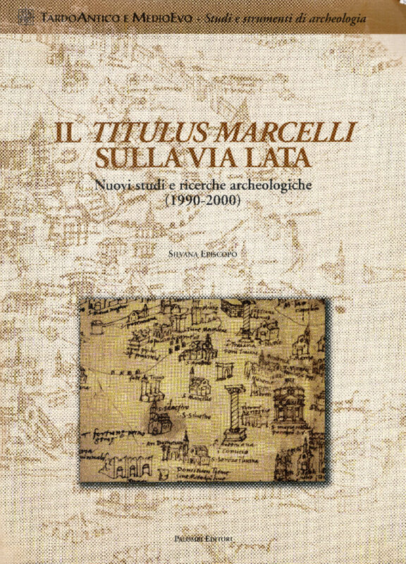 Il Titulus Marcelli sulla Via Lata Nuovi studi e ricerche archeologiche (1990-2000)