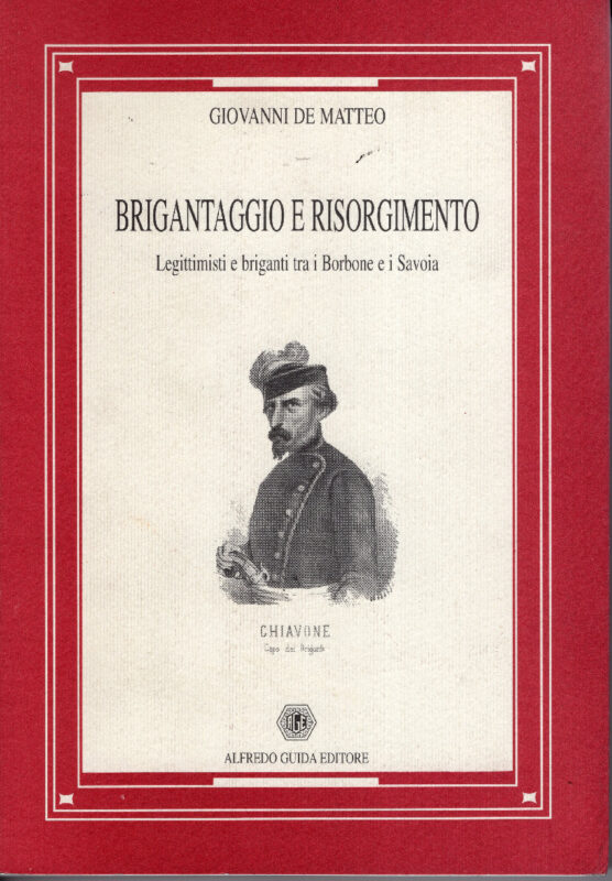 Brigantaggio e Risorgimento: legittimisti e briganti tra i Borbone e i Savoia