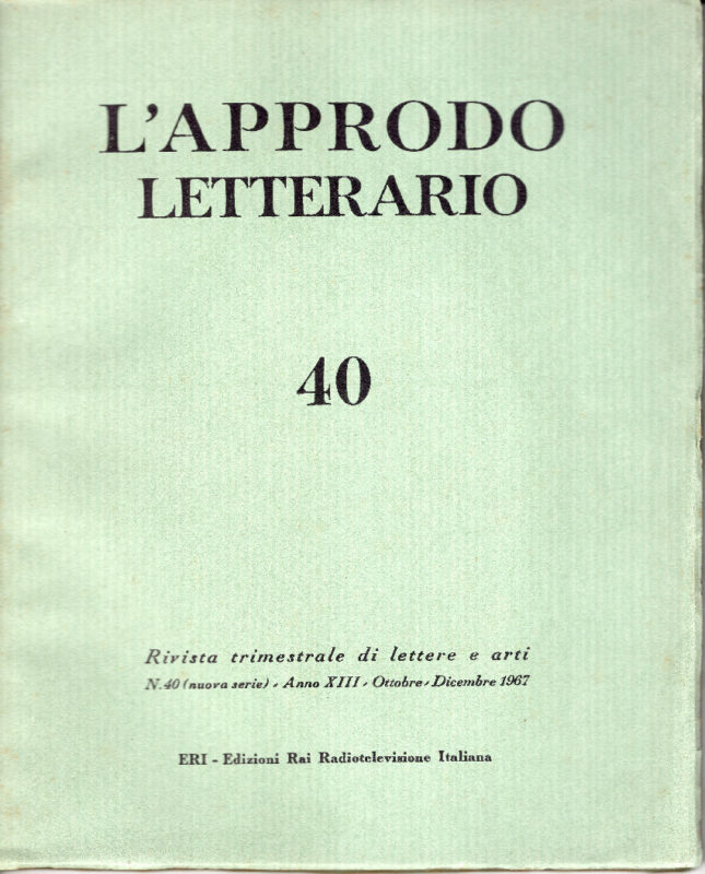 L'approdo letterario, trimestrale di lettere e arti n° 40 ott-dic. 1967, contieme: omaggio a Cecchi, scritti di Carlo Bo, Praz, Noferi, A. Bertolucci, Cattaneo, Falqui, d'Amico, ecc. testimonianz e ricordi di Banti, Baldini, manzini, Piccioni, Missiroli, Bigongiari, Camerini, Blasetti, Marghieri; segue rassege su letterature di vari paesi e sull'arte