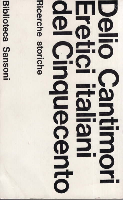 Eretici italiani del Cinquecento Ricerche storiche