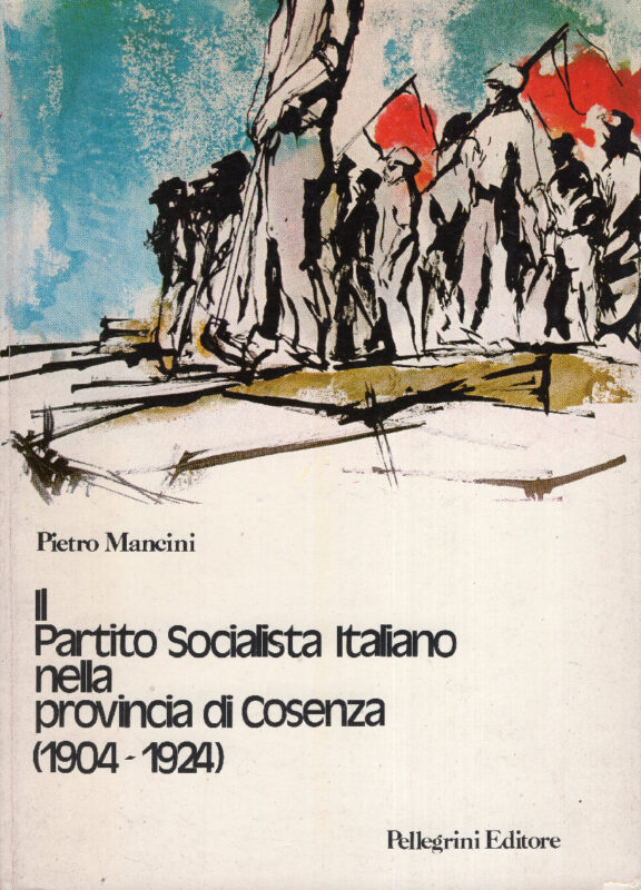 Il Partito socialista italiano nella provincia di Cosenza: 1904-1924