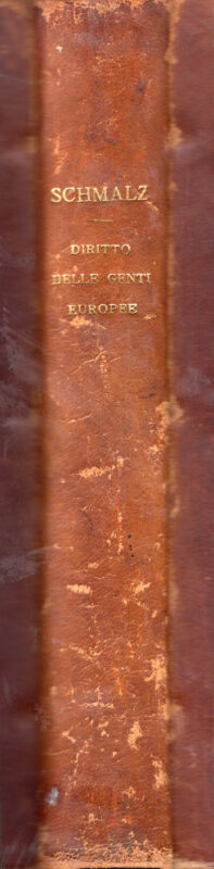 DEL DIRITTO DELLE GENTI EUROPEE. TRADUZIONE DALL'ORIGINALE TEDESCO DEL DOTTORE GIOVANNI FONTANA.
