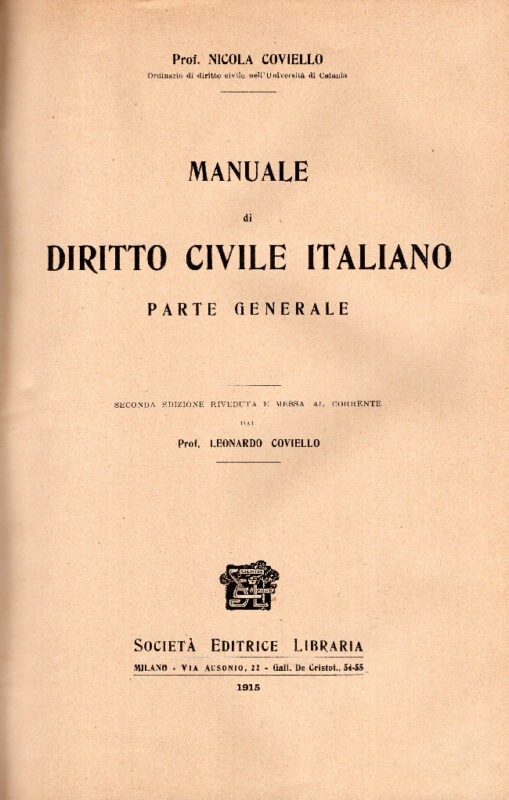 Manuale di diritto civile italiano. Parte generale (unico pubblicato). Seconda edizione riveduta e messa al corrente dal Prof. Leonardo Coviello