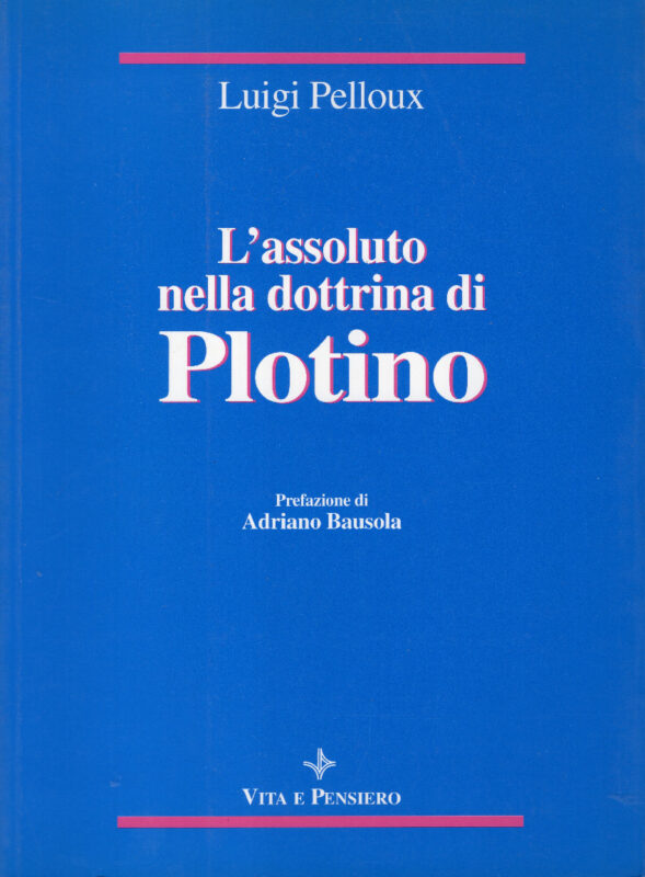L'assoluto nella dottrina di Plotino. Prefazione di Adriano Bausola.