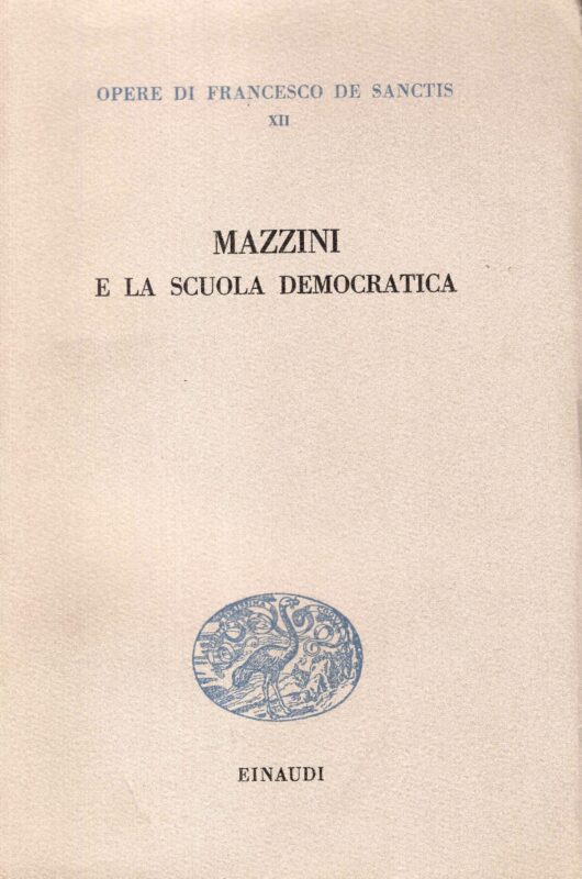 Mazzini e la scuola democratica. Opere di Francesco De Sanctis XII