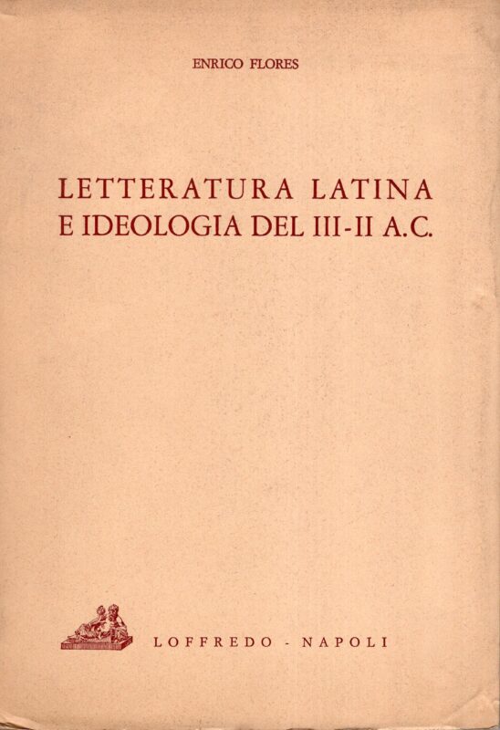 Letteratura latina e ideologia del III. II a.C. Disegno storico-sociologico da Appio Claudio Cieco a Pacuvio