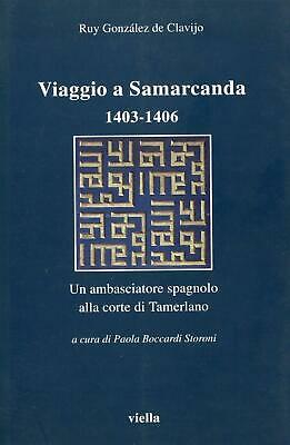 Viaggio a Samarcanda, 1403-1406. Un ambasciatore spagnolo alla corte di Tamerlano, edizione italiana a cura di Paola Boccardi Storoni