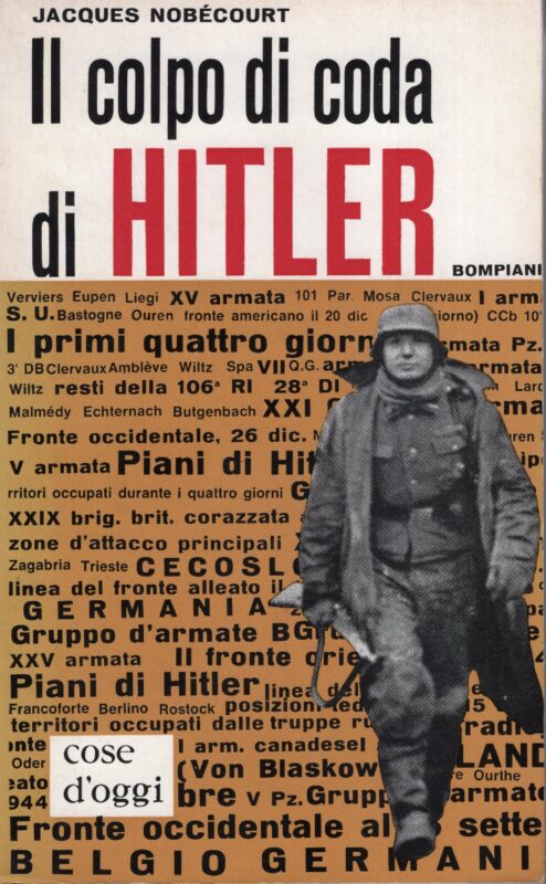 Il colpo di coda di Hitler : la battaglia delle Ardenne