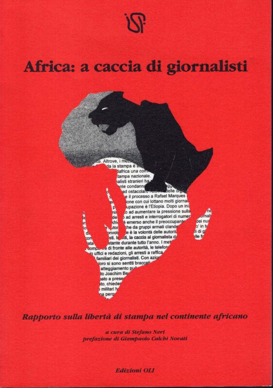Africa: a caccia di giornalisti. Rapporto sulla libertà di stampa nel continente africano. Prefazione di Giampaolo Calchi Novati]