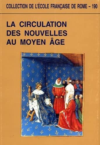 La circulation des nouvelles au Moyen Age. 24. Congrès de la S.H.M.E.S.:Avignon, juin 1993. Société des historiens médiévistes de l'enseignement supérieur public