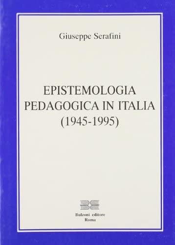 Epistemologia pedagogica in Italia : 1945-1995