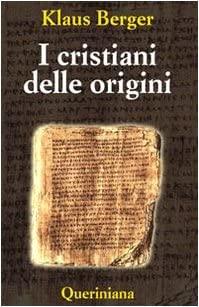 I cristiani delle origini : gli anni fondatori di una religione mondiale