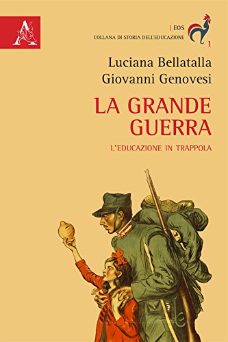 La Grande Guerra. L'Educazione In Trappola