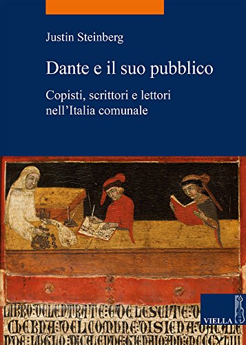 Dante e il suo pubblico : copisti, scrittori e lettori nell'Italia comunale