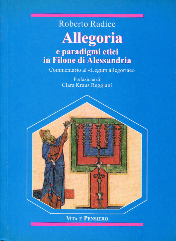Allegoria e paradigmi etici in Filone di Alessandria. Commentario al Legum allegoriae. Prefazione di Clara Kraus Reggiani