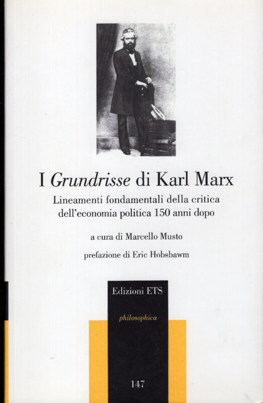 I Grundrisse di Karl Marx. Lineamenti fondamentali della critica dell'economia politica 150 dopo. Prefazione di Eric Hobsbawm