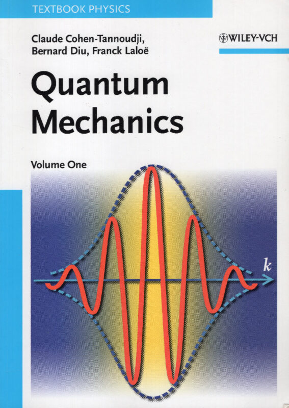 Quantum mechanics. Translated from the french by Susan Reid Hemley, Nicole Ostrowsky, Dan Ostrowsky. Volume one