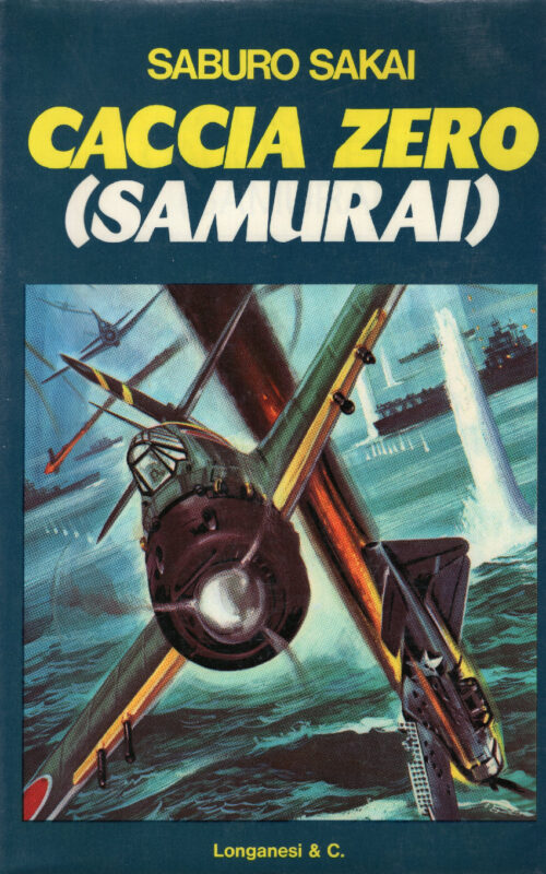 Caccia zero. Samurai di Saburo Sakai. Testo raccolto da Fred Saito e Martin Caidin. Traduzione di Corrado Ricci