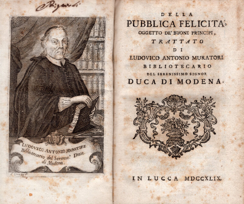 Della pubblica felicità, oggetto de' buoni principi, trattato di Lodovico Antonio Muratori bibliotecario del serenissimo signor duca di Modena