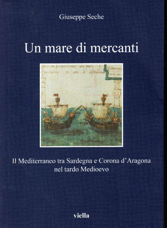 Un mare di mercanti. Il mediterraneo tra Sardegna e Corona D'Aragona nel tardo Medioevo