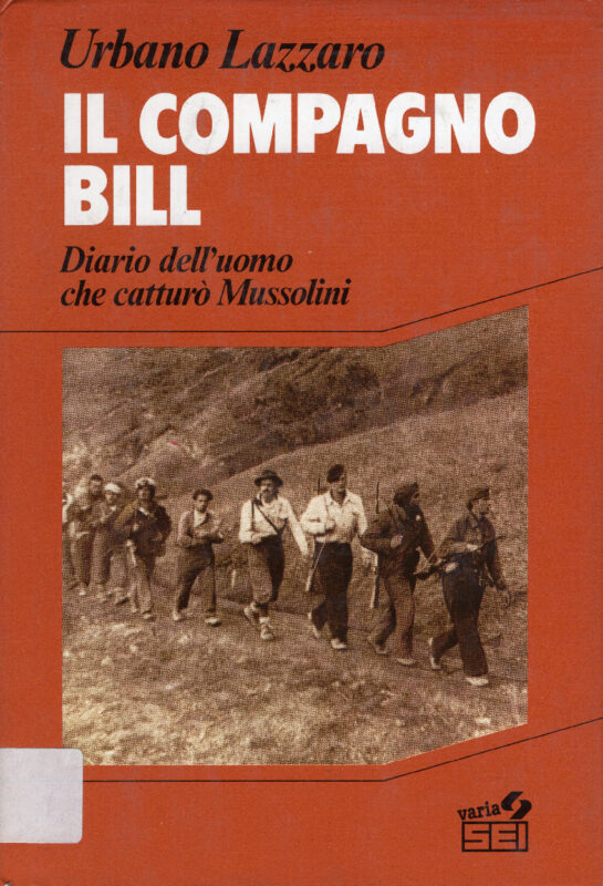 Il compagno Bill. Diario dell'uomo che catturò Mussolini