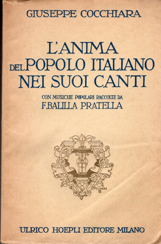 L'anima del popolo Italiano nei suoi canti, con un'appendice di musiche popolari vocali di tutte le regioni d'Italia, compilata e commentata da F. Balilla Pratella