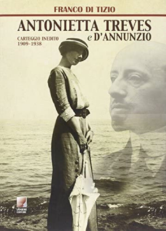 Antonietta Treves e d'Annunzio carteggio inedito (1909-1938)