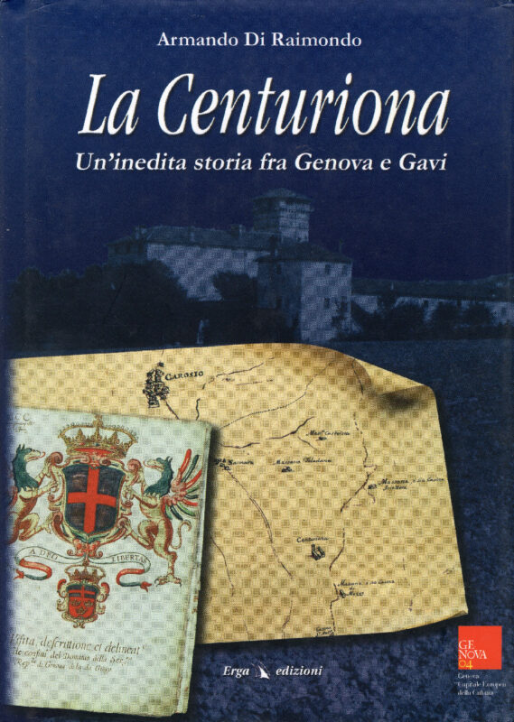 La Centuriona. Un'inedita storia fra Genova e Gavi.