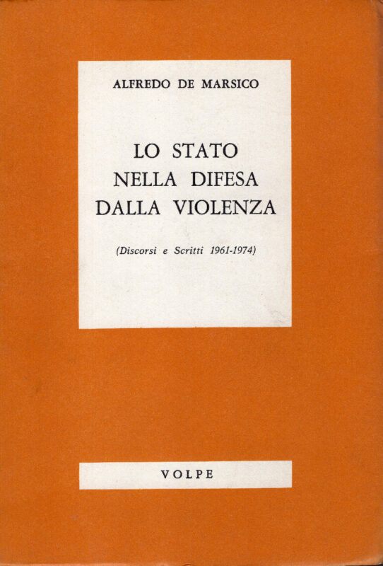 Lo Stato nella difesa dalla violenza. (discorsi e scritti 1961-1974)