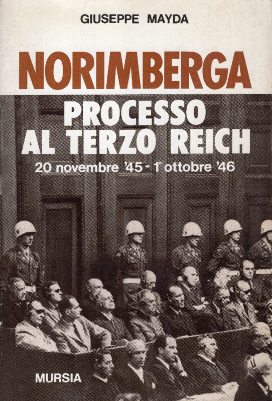 Norimberga. Processo al Terzo Reich 20 novembre '45 - 1 ottobre '46