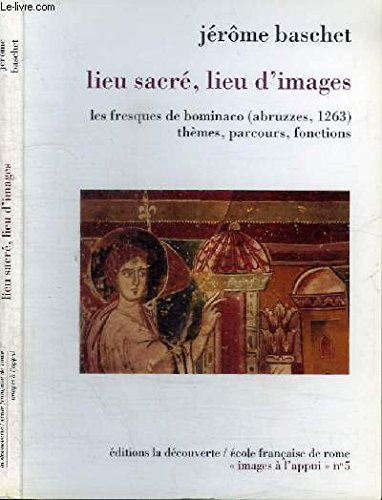Lieu sacré, lieu d'images. Les fresques de Bominaco (Abruzzes,1263). Thèmes, parcours, fonctions