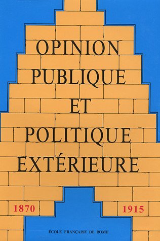 Opinion publique et politique extérieure : Tome 1 : 1870-1915