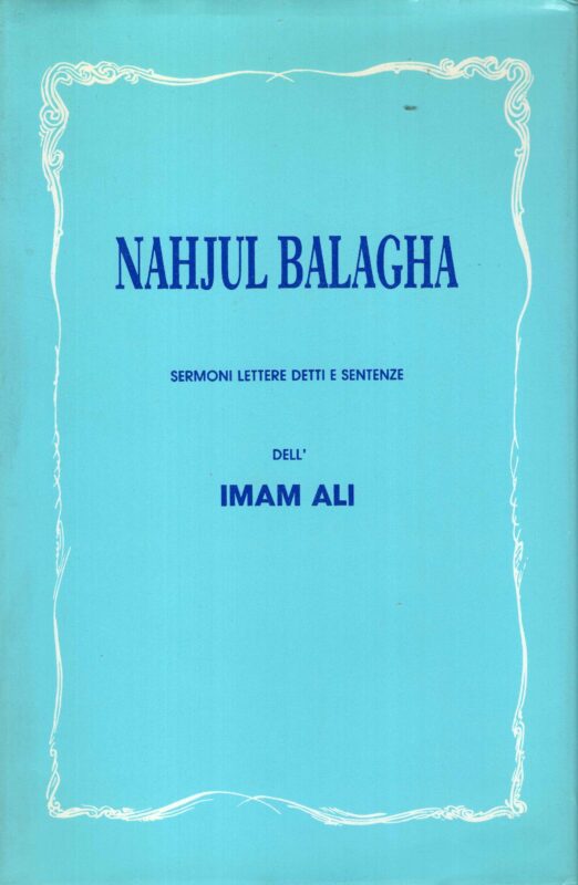 Nahjul Balagha sermoni, lettere, detti e sentenze dell'Imam Al