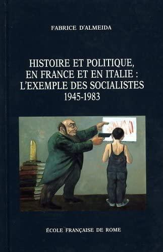 Histoire et politique, en France et en Italie : l'exemple des socialistes 1945-1983