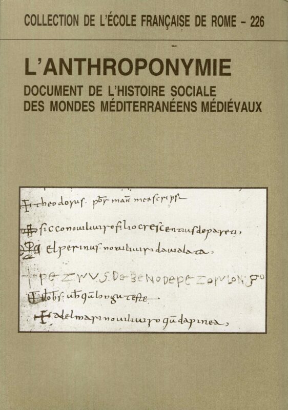 L'anthroponymie document de l'histoire sociale des mondes méditerranéens médiévaux. Actes du colloque de Rome (6-8 octobre 1994)