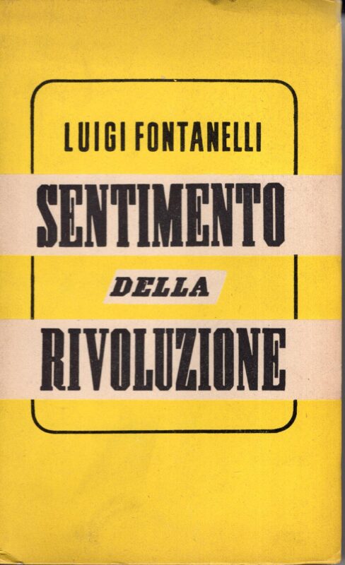 Sentimento della rivoluzione, scritti politici scelti e presentati dal littore Vittorio Zincone