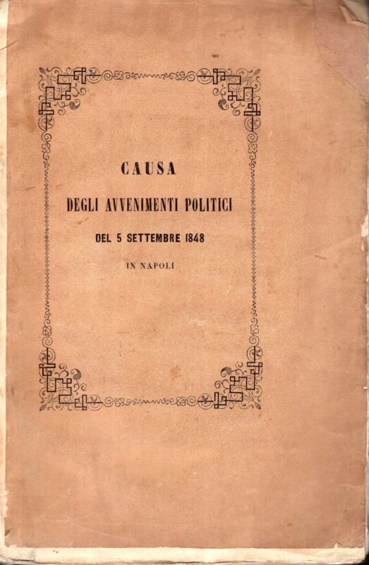 Atto di accusa del P.M. con le successive decisioni della Gran Corte Criminale e Speciale di Napoli nella causa degli avvenimenti politici del 5 settembre 1848